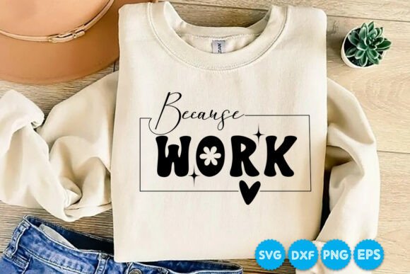 Because Work Sarcastic Quotes SVG: A Designer’s Honest Take