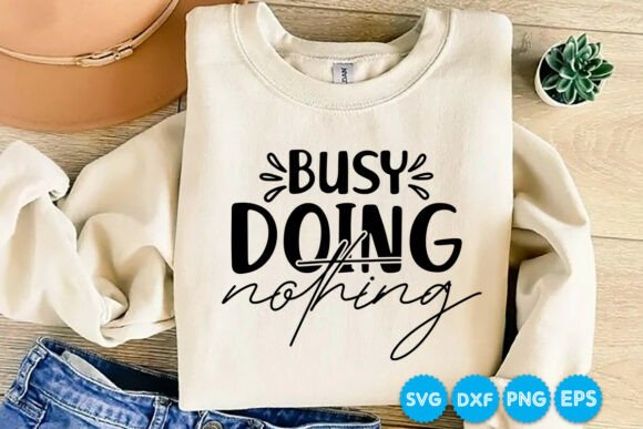 Busy Doing Nothing, Sarcastic Quotes SVG: A Designer’s Honest Take