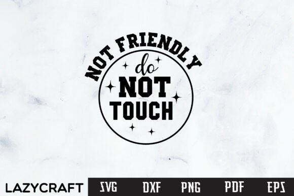 NOT FRIENDLY DO NOT TOUCH SVG PNG, FUNNY: A Designer’s Real-World Review
