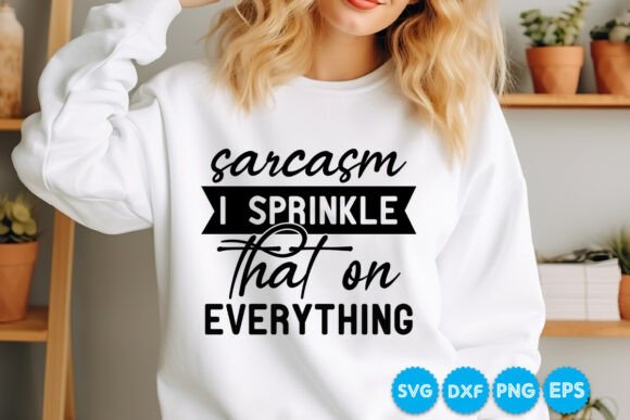 Sarcasm I Sprinkle That on Everything