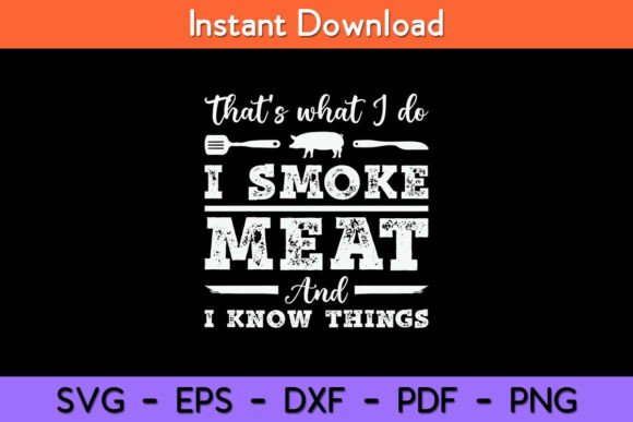 That’s What I Do I Smoke Meat and I Know
