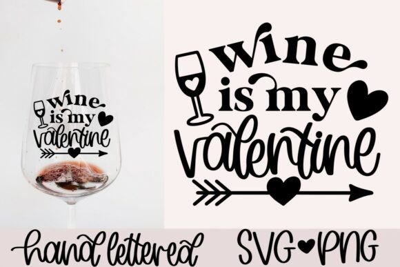 Wine is My Valentine SVG PNG