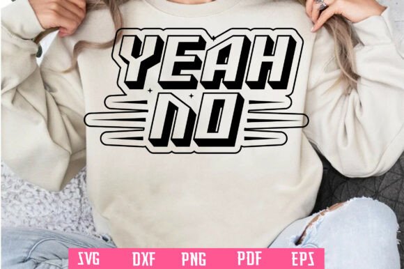 Yeah No SVG PNG Sarcastic Funny Shirt: A Designer’s Honest Review